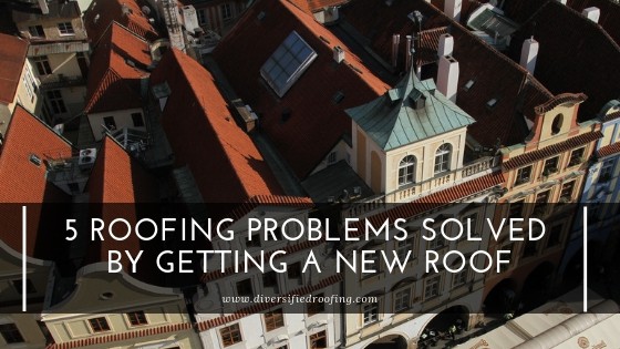 5 Roofing Problems Solved by Getting a New Roof 1